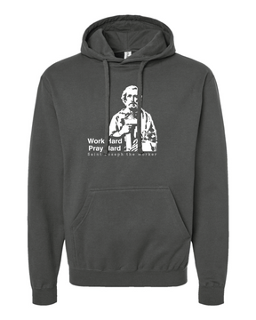 Work Hard Pray Hard - St. Joseph the Worker Sweatshirt (Hooded)