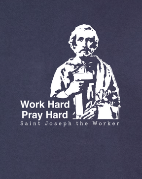 Work Hard Pray Hard - St. Joseph the Worker Sweatshirt (Hooded)