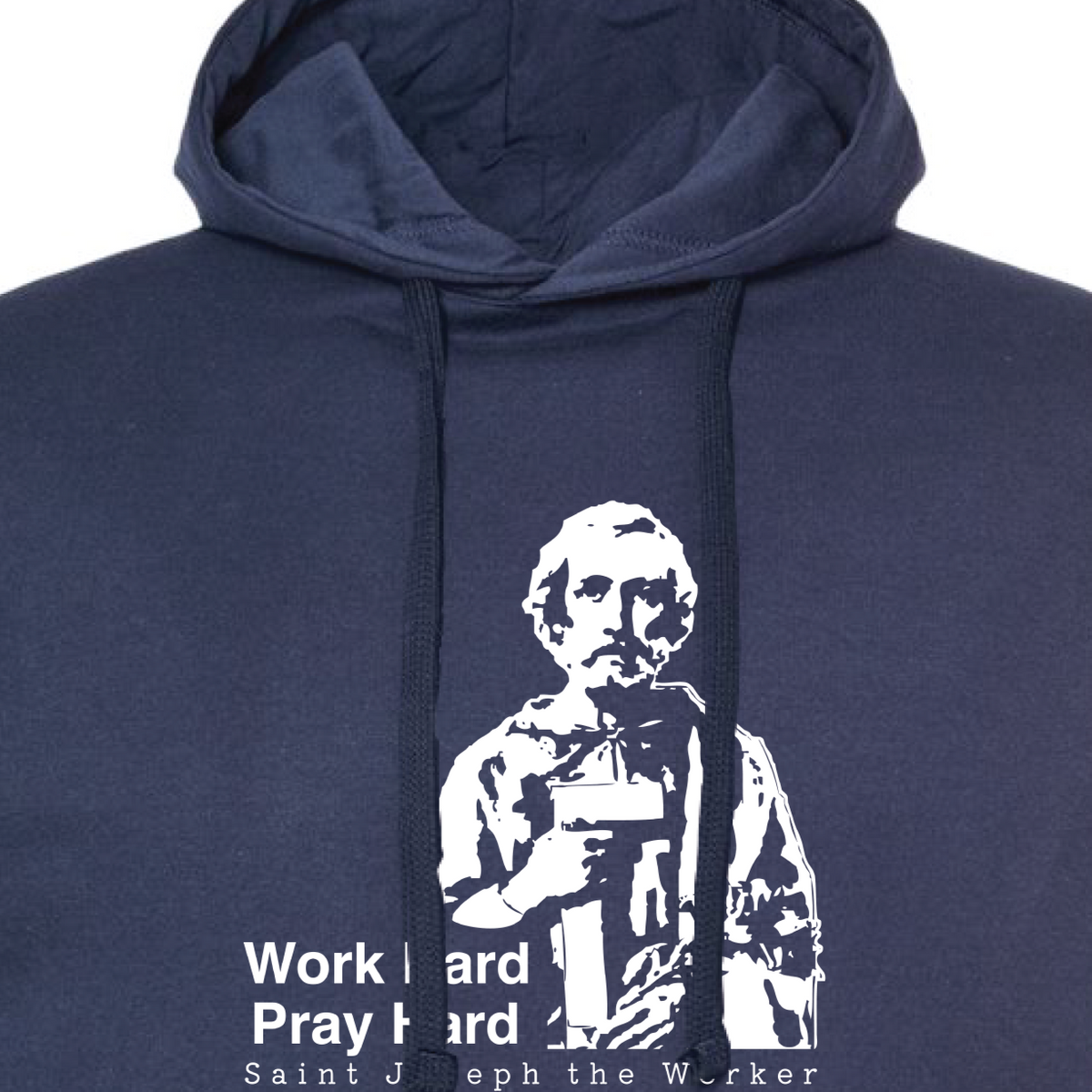 Work Hard Pray Hard St. Joseph the Worker Sweatshirt Hooded