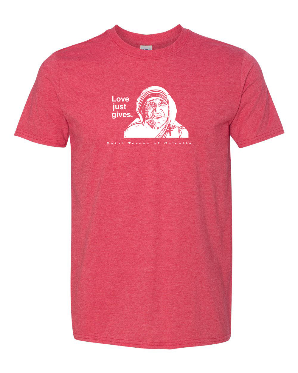 Love Just Gives - St. Teresa of Calcutta T Shirt
