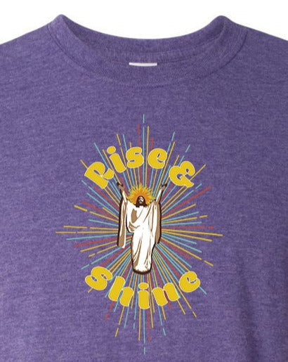 Rise & Shine! - Easter T Shirt