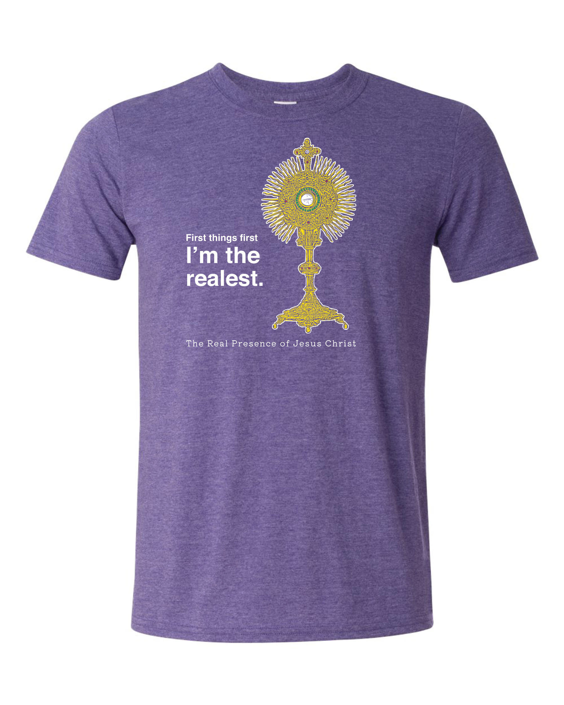I'm the Realest – Real Presence of Christ in the Eucharist T Shirt