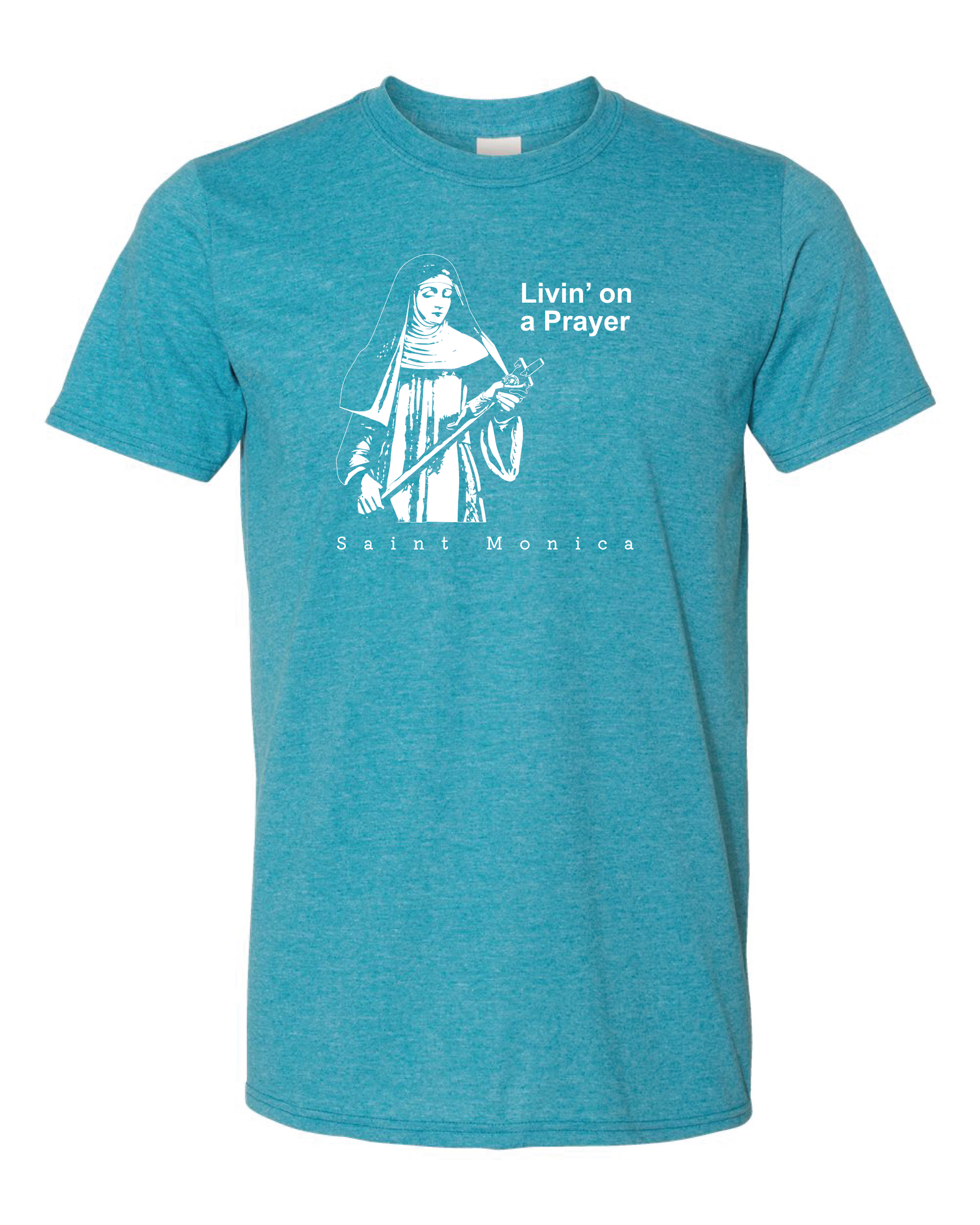 Livin' on a Prayer T Shirt - St. Monica