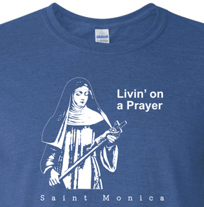Livin' on a Prayer T Shirt - St. Monica