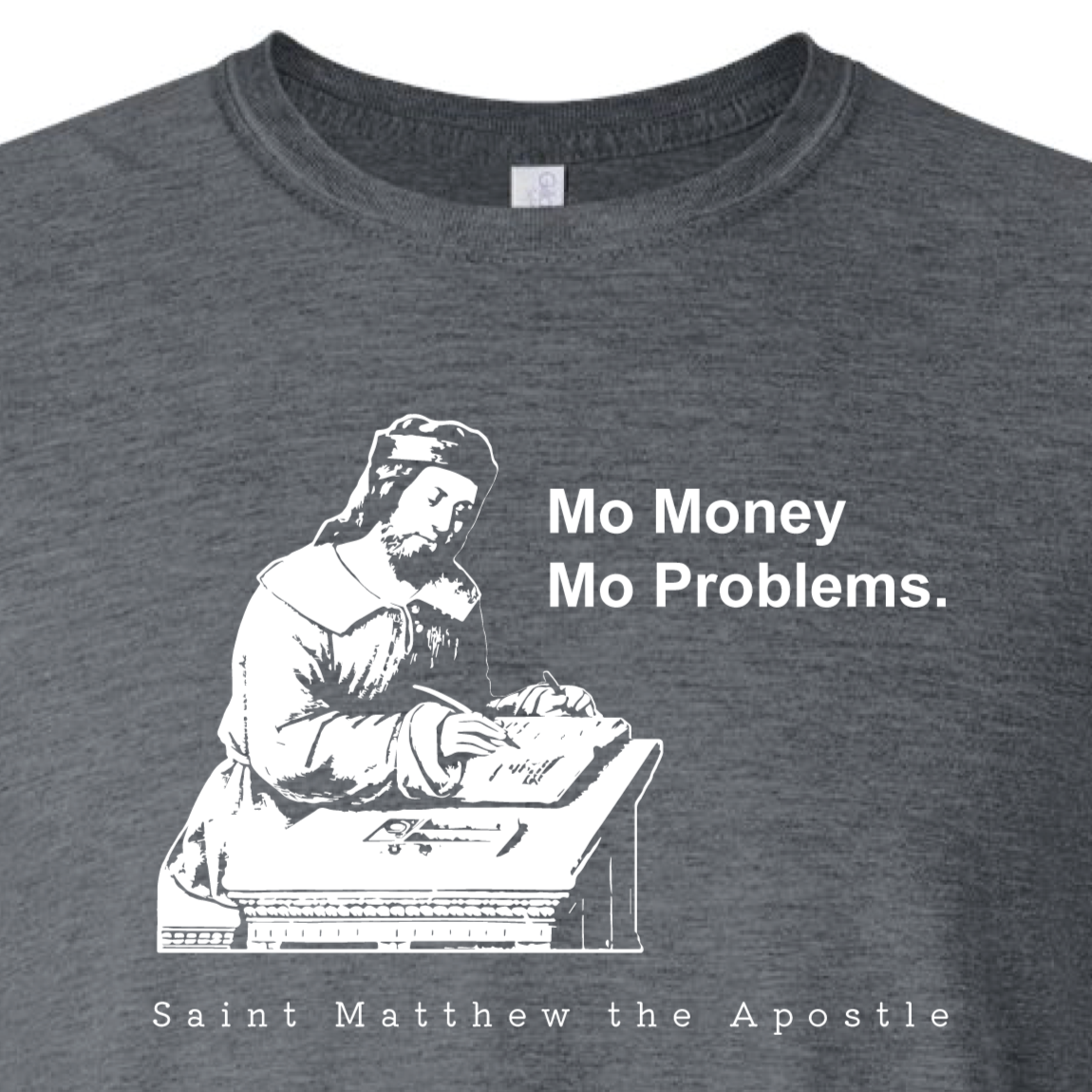 Mo Money Mo Problems - St. Matthew T Shirt