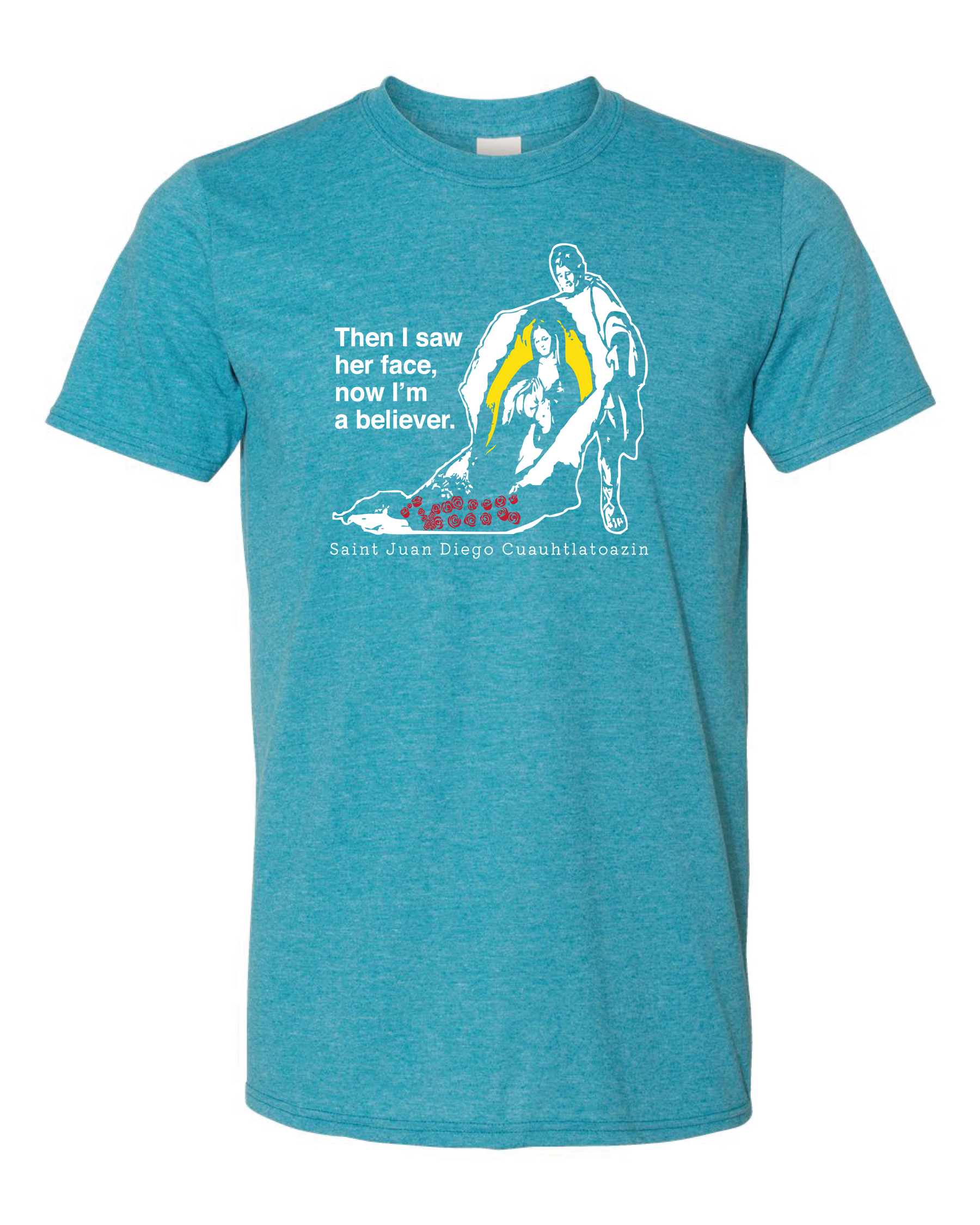 Then I Saw Her Face - St. Juan Diego T Shirt