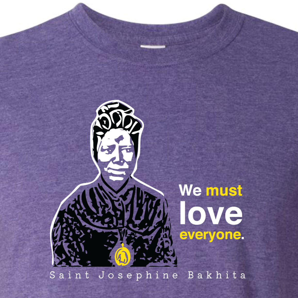 We Must Love Everyone – St. Josephine Bakhita T Shirt