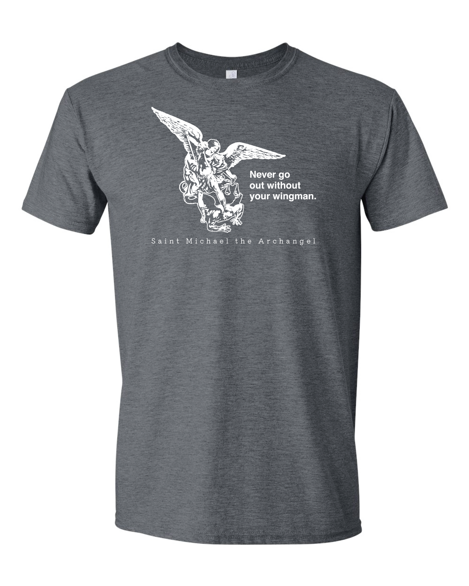 Never Go Without Your Wingman - St. Michael the Archangel T Shirt