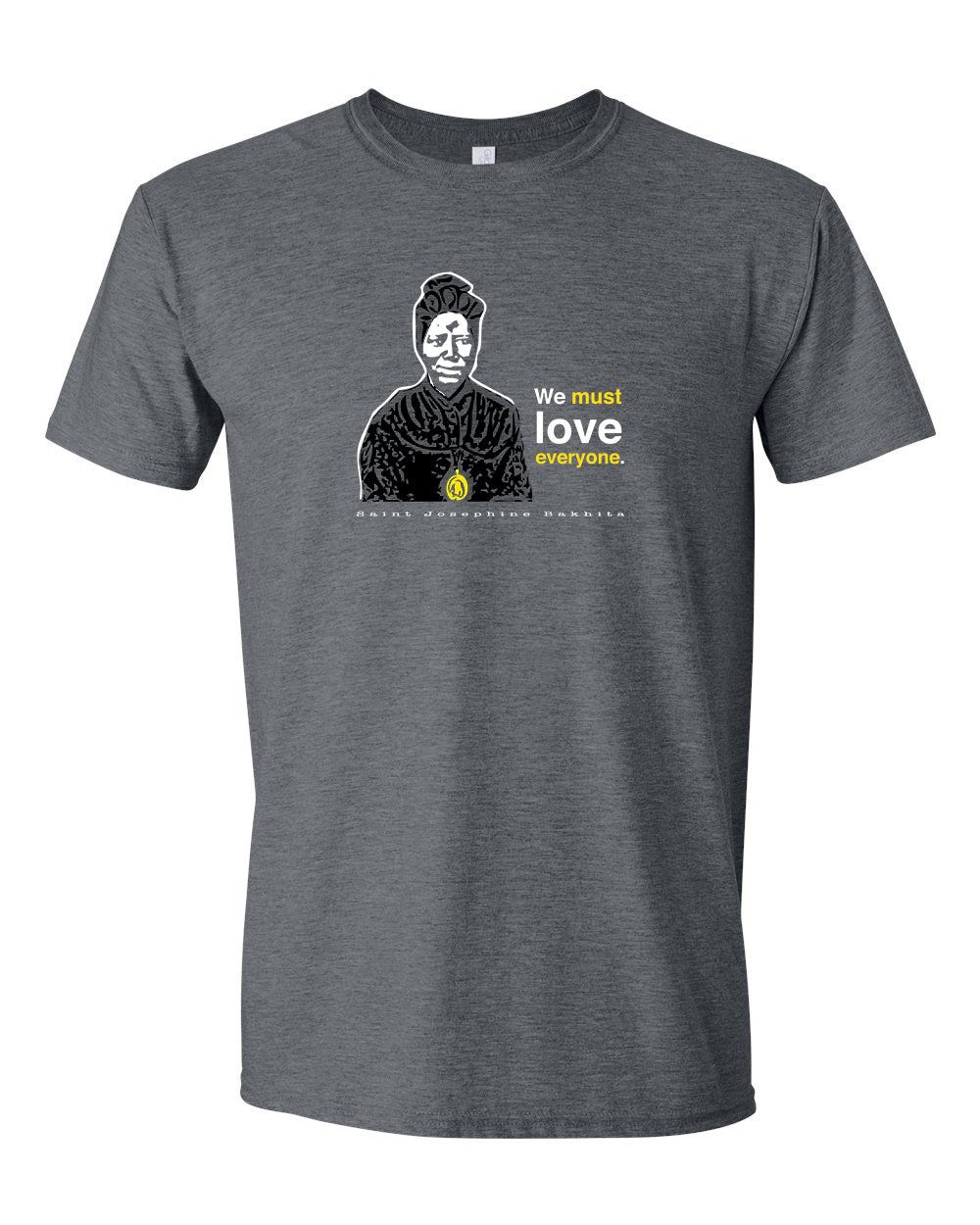 We Must Love Everyone – St. Josephine Bakhita T Shirt